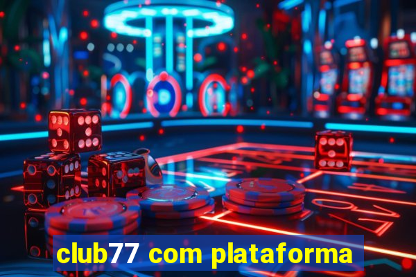 club77 com plataforma